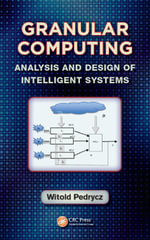 Granular Computing : Analysis and Design of Intelligent Systems - Witold Pedrycz