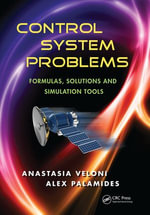 Control System Problems : Formulas, Solutions, and Simulation Tools - Anastasia Veloni