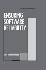 Ensuring Software Reliability : Quality and Reliability - Ann Marie Neufelder