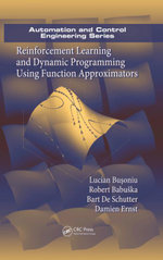 Reinforcement Learning and Dynamic Programming Using Function Approximators : Automation and Control Engineering - Lucian Busoniu
