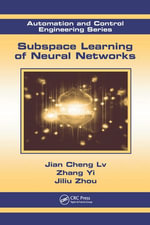 Subspace Learning of Neural Networks : Automation and Control Engineering - Jian Cheng Lv