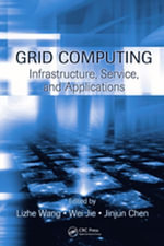 Grid Computing : Infrastructure, Service, and Applications - Lizhe Wang