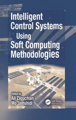 Intelligent Control Systems Using Soft Computing Methodologies - Ali Zilouchian