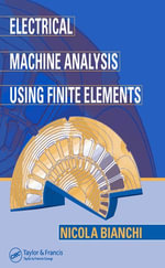 Electrical Machine Analysis Using Finite Elements : Power Electronics and Applications Series - Nicola Bianchi