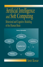 Artificial Intelligence and Soft Computing : Behavioral and Cognitive Modeling of the Human Brain - Amit Konar