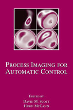 Process Imaging For Automatic Control : Electrical and Computer Engineering - David M. Scott