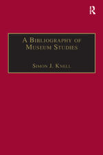 A Bibliography of Museum Studies - Simon J. Knell