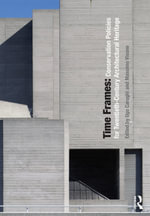Time Frames : Conservation Policies for Twentieth-Century Architectural Heritage - Ugo Carughi