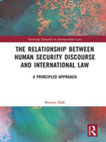 The Relationship between Human Security Discourse and International Law : A Principled Approach - Shireen Daft