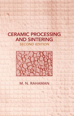 Ceramic Processing and Sintering : Materials Engineering - Mohamed N. Rahaman