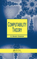 Computability Theory : Chapman Hall/CRC Mathematics Series - S. Barry Cooper