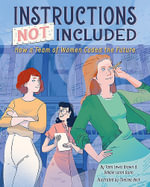 Instructions Not Included : How a Team of Women Coded the Future - Tami Lewis Brown
