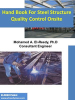 Hand Book For Steel Structure Quality Control on Site - Dr. Mohamed A. El-Reedy