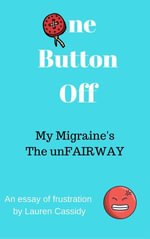 One Button Off : My Migraine's The unFAIRWAY - Lauren Cassidy