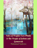Tales of Prophet Lot (Pbuh) & The People of Sodom and Gomorrah - Muhammad Vandestra
