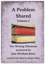 A Problem Shared : Volume Two: Ten Writing Dilemmas - Jane Wenham-Jones