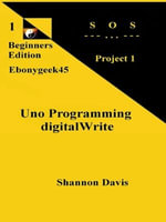 Uno Programming digitalWrite : Beginners Edition S O S Project - Shannon Davis