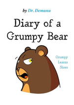 Grumpy Learns Sizes : Diary of a Grumpy Bear, #3 - Dr. Demanu