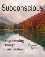 Subconscious Programming Through Visualization - Enrique Romero