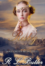 Ruby : Mail Order Bride Series, #9 - R L Butler