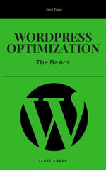WordPress Optimization : The Basics - Janet Amber