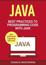 Java: Best Practices to Programming Code with Java : Java Computer Programming, #3 - Charlie Masterson