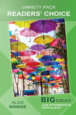 Variety Pack: Readers' Choice: Big Ideas: Low Intermediate : Wayzgoose Graded Readers - Alice Savage