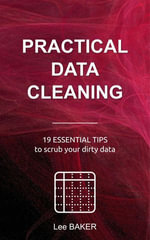 Practical Data Cleaning : Bite-Size Stats, #5 - Lee Baker