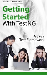 Getting Started With TestNG (A Java Test Framework) - Rex Jones