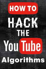 How to Hack the Youtube Algorithm - sam don