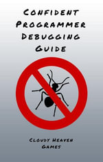 Confident Programmer Debugging Guide : Confident Programmer - Cloudy Heaven Games