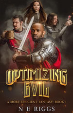 Optimizing Evil : A More Efficient Fantasy, #1 - N E Riggs