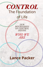 Control : The Foundation of Life - Lance Packer