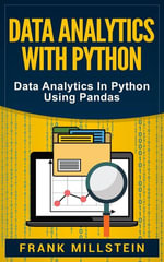Data Analytics with Python : Data Analytics in Python Using Pandas - Frank Millstein