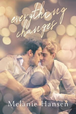 Everything Changes - Melanie Hansen