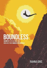 Boundless : Secrets to Realising and Rocking Your Hidden Potentials. - RahinaIdris