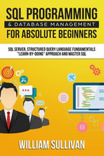 SQL Programming & Database Management For Absolute Beginners SQL Server, Structured Query Language Fundamentals : 