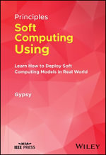 Principles of Soft Computing Using Python Programming : Learn How to Deploy Soft Computing Models in Real World Applications - Gypsy Nandi