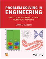 Problem Solving in Engineering : Analytical Mathematics and Numerical Analysis - Larry A. Glasgow