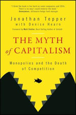 The Myth of Capitalism : Monopolies and the Death of Competition - Jonathan Tepper