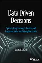 Data Driven Decisions : Systems Engineering to Understand Corporate Value and Intangible Assets - Joshua Jahani