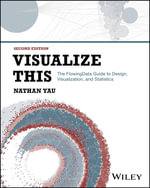 Visualize This : The FlowingData Guide to Design, Visualization, and Statistics - Nathan Yau