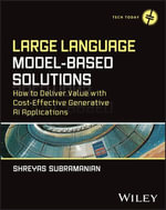 Large Language Model-Based Solutions : How to Deliver Value with Cost-Effective Generative AI Applications - Shreyas Subramanian