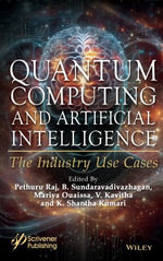 Quantum Computing and Artificial Intelligence : The Industry Use Cases - Pethuru Raj