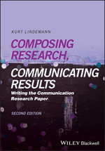Composing Research, Communicating Results : Writing the Communication Research Paper - Kurt Lindemann