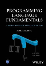 Programming Language Fundamentals : A Metalanguage Approach in Elm - Martin Erwig