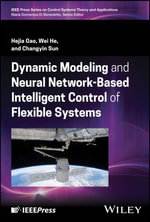 Dynamic Modeling and Neural Network-Based Intelligent Control of Flexible Systems : IEEE Press Series on Control Systems Theory and Applications - Hejia Gao