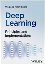 Deep Learning : Principles and Implementations - Weidong Kuang