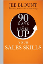 90 Days to Level Up Your Sales Skills : 90 Days to Level Up Series - Jeb Blount