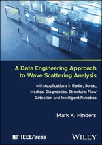 A Data Engineering Approach to Wave Scattering Analysis with Applications in Radar, Sonar, Medical Diagnostics, Structural Flaw Detection and Intelligent Robotics - Mark K. Hinders